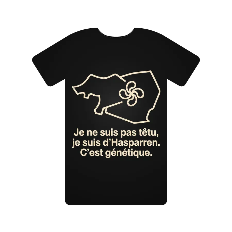 Je ne suis pas têtu, je suis d'Hasparren. C'est génétique.