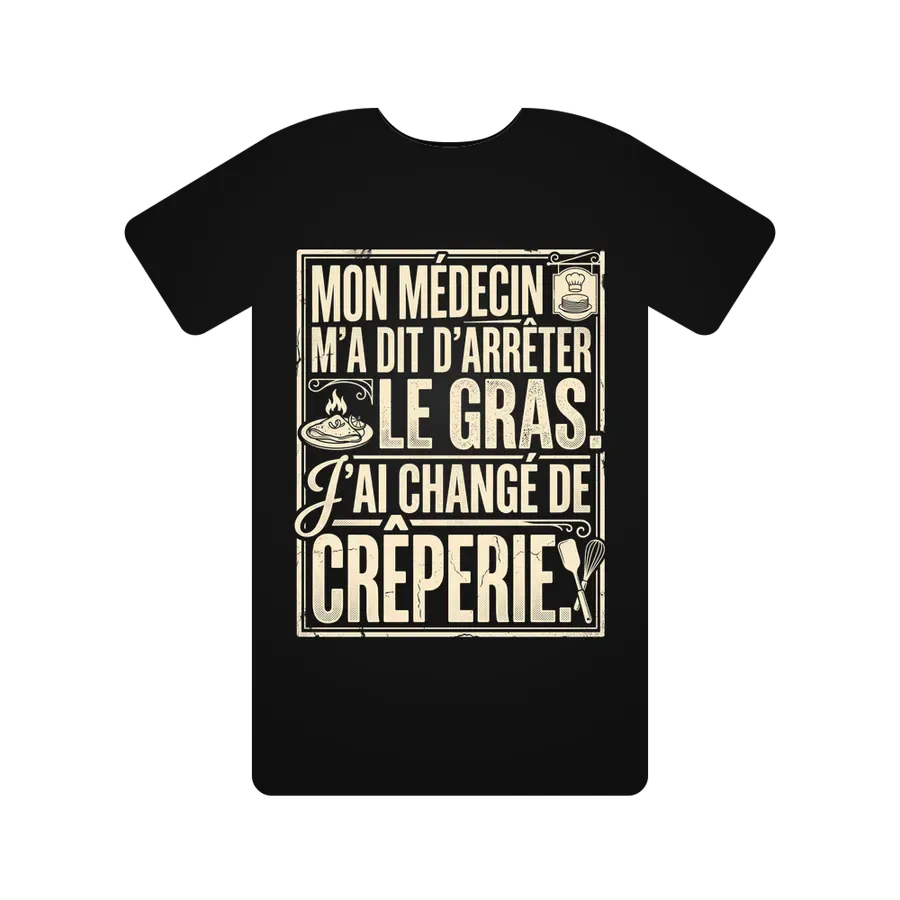 Mon médecin m'a dit d'arrêter le gras. J'ai changé de crêperie.