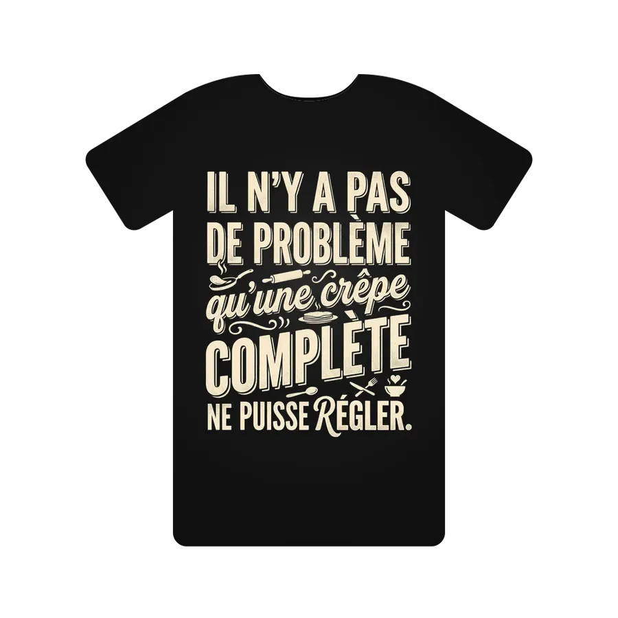 Il n'y a pas de problème qu'une crêpe complète ne puisse régler.
