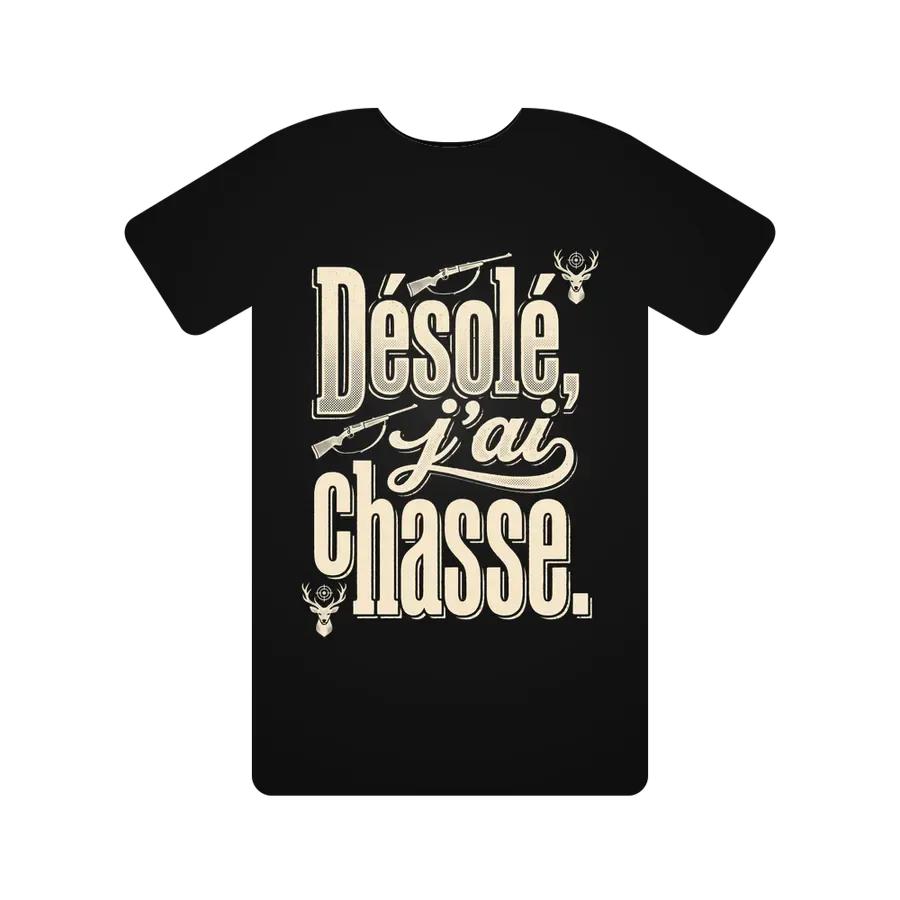 Désolé, j'ai chasse.