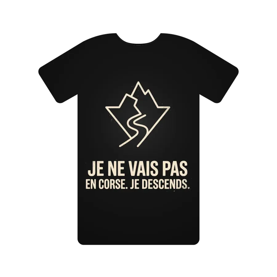 Je ne vais pas en Corse. Je descends.