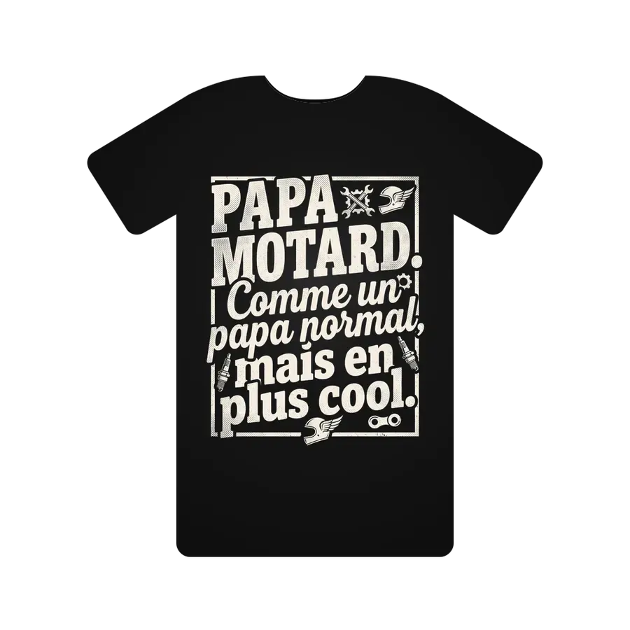 Papa motard. Comme un papa normal, mais en plus cool.