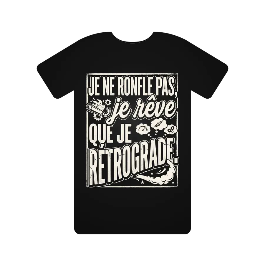 Je ne ronfle pas, je rêve que je rétrograde.