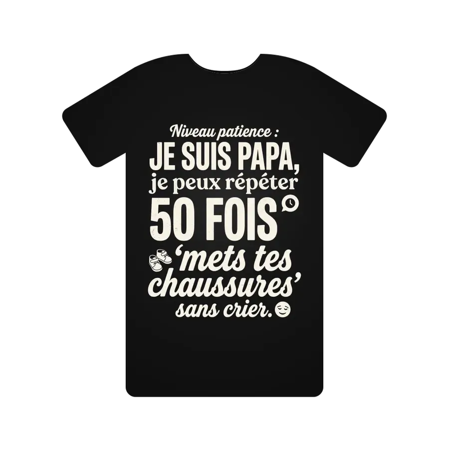Niveau patience : Je suis papa, je peux répéter 50 fois 'mets tes chaussures' sans crier.