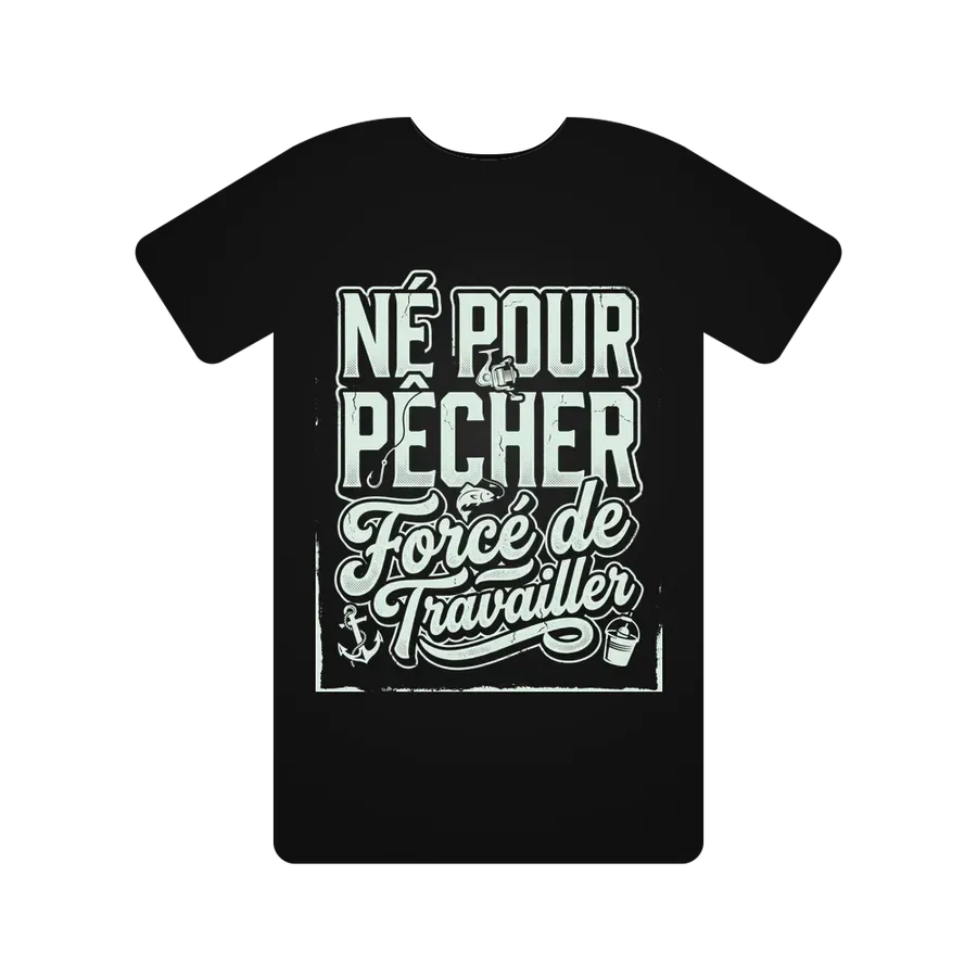 Né Pour Pêcher Forcé de Travailler